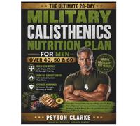 The Ultimate 28-Day Military Calisthenics Nutrition Plan For Men Over 40, 50 & 60