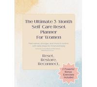 The Ultimate 3-Month Self-Care Reset Planner Printable | 90-Day Wellness Journal for Women | Daily Mind-Body Tracker + Weekly Reflections: Feel ... control with daily steps for mind and body