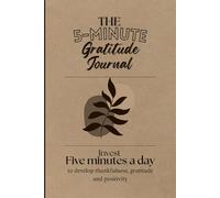 The Ultimate 5-Minute Gratitude Journal: Invest 5 minutes daily for gratitude