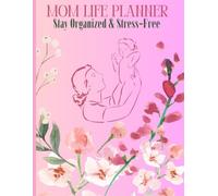 The Ultimate 5-Week Mom Planner: Stay Organized, Reduce Stress & Enjoy Motherhood