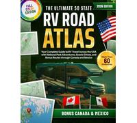 The Ultimate 50 States RV Road Atlas: Your Complete Guide to RV Travel Across the USA with National Park Adventures, Scenic Drives, and Bonus Routes through Canada and Mexico