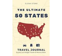 The Ultimate 50 States Travel Journal: Bucket List, Budget Tracker, and Memory Book for Your USA Adventure
