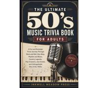 The Ultimate 50's Music Trivia Book For Adults: A Fun and Nostalgic Trivia Journey Through Rock and Roll, Doo-Wop, Rhythm and Blues, Country Legends, ... (The Ultimate Trivia Book For Adults Series)