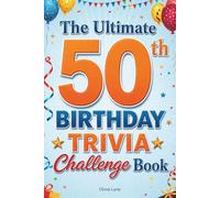 The Ultimate 50th Birthday Trivia Challenge Book: 250+ Nostalgic Questions About Music, Movies, History & Pop Culture for Anyone Born in 1975 or 1976 - The Perfect 50th Birthday Gift for Men and Women