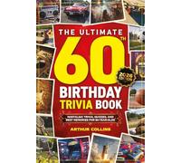 The Ultimate 60th Birthday Trivia Book: Nostalgic Trivia, Quizzes, and Best Memories for 60-Year-Olds (60th Birthday Gift) (2026 Edition)