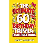 The Ultimate 60th Birthday Trivia Challenge Book: Take A Trip Down Memory Lane With Fun Facts, Brain Teasers & Nostalgic Challenges Perfect For 60-Year-Olds (60th Birthday Gift For Men & Women)