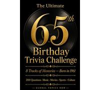 The Ultimate 65th Birthday Trivia Challenge: 200 Trivia Questions About Music, Movies, Sports & Culture for Anyone Born in 1961 - 8 Tracks of Memories