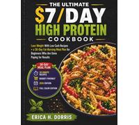 The Ultimate $7/Day High Protein Cookbook: Lose Weight With Low Carb Recipes + a 30-Day Fat-Burning Meal Plan for Beginners Who Are Done Paying for Results