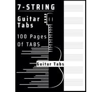 The Ultimate 7-String Tab Notebook: An Essential Tablature Notebook for 7-String Guitarists