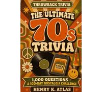 The Ultimate 70s Trivia: 1,000 Questions on the Music, Movies, TV & Pop Culture of the 1970s - A 100-Day Nostalgia Challenge (The Throwback Trivia Series)
