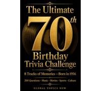 The Ultimate 70th Birthday Trivia Challenge: 8 Tracks of Memories - Born in 1956