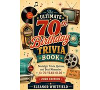 The Ultimate 70th Birthday Trivia & Memory Book: 600 Nostalgic Questions, Quizzes, Fun Facts, Party Games & Keepsake Prompts for Men and Women Turning 70