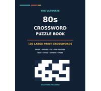 The Ultimate 80s Crossword Puzzle Book: 100 Large Print Crosswords for Adults - Music, Movies, TV, Pop Culture & More with Solutions