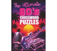 The Ultimate 80s Crossword Puzzles: | Puzzle Book for Adults | Baby Boomer | 1980s Nostalgia | Retro Gifts for Gen X | Puzzles for Relaxation | Easy ... Adults and Seniors | 6x9 inches | 120 pages
