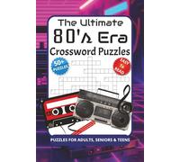 The Ultimate 80s Era Crossword Puzzle Book: 50+ Themed Puzzles from the Decade of Big Hair, Synth-Pop, and Classic Movies | Fun Retro Trivia | 80s ERA for Adults, Seniors and Teens