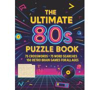 The Ultimate 80s Puzzle Book: 75 Crosswords + 75 Word Searches = 150 Retro Brain Games for All Ages!