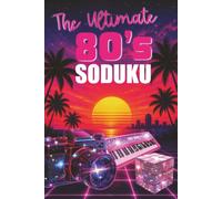 The Ultimate 80s Soduku: VERY EASY SODUKU | Puzzle Book for Adults | Baby Boomer | 1980s Nostalgia | Retro Gifts for Gen X | Puzzles for Relaxation | ... Adults and Seniors | 6x9 inches | 120 pages