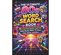 The Ultimate 80s Word Search Book: 55 Large Print Puzzles Featuring 1980s Movies, Music, TV Shows, Video Games, and More