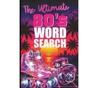 The Ultimate 80s Word Search: | Puzzle Book for Adults | Baby Boomer | 1980s Nostalgia | Retro Gifts for Gen X | Puzzles for Relaxation | Easy to Read ... Adults and Seniors | 6x9 inches | 120 pages