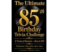 The Ultimate 85th Birthday Trivia Challenge: 200 Trivia Questions About Music, Movies, Sports & Culture for Anyone Born in 1941 - 8 Tracks of Memories