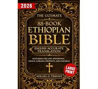 The Ultimate 88-Book Ethiopian Bible English Accurate Translation: Featuring The Lost Apocrypha, Enoch, Jubilees, Prophets, And Parables
