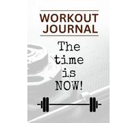 The Ultimate 90-Day Weightlifting Log and Fitness Journal: The Time Is Now!