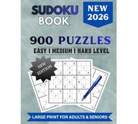 THE ULTIMATE 900 SUDOKU MEGA CHALLENGE BOOK: Large Print for Adults, Seniors & Sudoku Lovers | Easy, Medium & Hard Levels