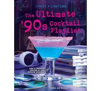 The Ultimate '90s Cocktail Playlist (Lyrics & Libations)