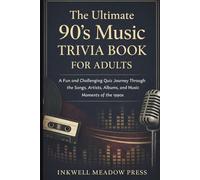 The Ultimate 90's Music Trivia Book for Adults: A Fun and Challenging Quiz Journey Through the Songs, Artists, Albums and Music Moments of the 1990's