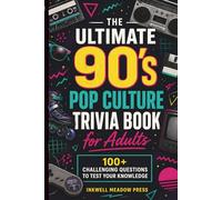 The Ultimate 90's Pop Culture Trivia Book for Adults: A Fun and Challenging Quiz Journey Through the Decade of MTV, Movies, Sitcoms, Toys, and Trends
