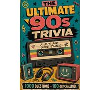 The Ultimate 90s Trivia: A 1990s Trivia Quiz Book for Adults: 1,000 Questions and Answers on 90s Music, Movies, TV and Pop Culture for Gen X and ... Night and Gifts (The Throwback Trivia Series)