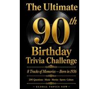 The Ultimate 90th Birthday Trivia Challenge: 200 Trivia Questions About Music, Movies, Sports & Culture for Anyone Born in 1936 - 8 Tracks of Memories