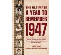 The Ultimate A Year To Remember 1947 Birthday & Anniversary Keepsake Edition