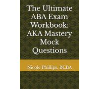 The Ultimate ABA Exam Workbook: AKA Mastery Mock Questions