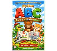The Ultimate ABC Animal Coloring Book for Toddlers Ages 2-5: Learn Letters, Color, and Have Fun!: My First ABC Animal Coloring Book: Learn Letters with Cute Animals and Fun Coloring