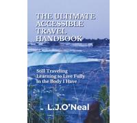 The Ultimate Accessible Travel Handbook: Still Traveling - Learning to Live Fully in the Body I Have