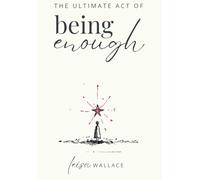 The Ultimate Act of Being Enough