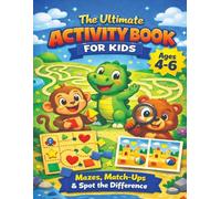 The Ultimate Activity Book for Kids Ages 4-6: Mazes, Match-Ups, Spot the Difference & Colouring