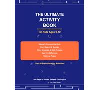 The Ultimate Activity Book for Kids Ages 9-12: Mazes, Connect the Dots, Word Search, Sudoku, Word Scramble, Math Puzzles, Spot the Difference & Coloring Pages
