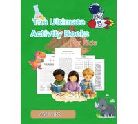 The Ultimate Activity Book For Kids: Mazes, Word Search, Dot to Dot, Word Scramble, Tic Tac Toe, Crossword, Sudoku