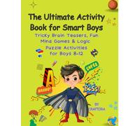 The Ultimate Activity Book for Smart Boys: Tricky Brain Teasers, Fun Mind Games & Logic Puzzle Activities for Boys Ages 8-12