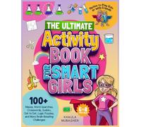 The Ultimate Activity Book for Smart Girls: 100+ Mazes, Word Searches, Crosswords, Sudoku, Dot to Dot, Logic Puzzles, and More Brain-Boosting Challenges (Kids Activity Books)