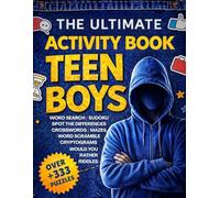 The Ultimate Activity Book For Teen Boys : Over +333 Puzzles : Word Search - Sudoku - Spot the Difference - Crosswords - Mazes - Word Scrambles - Cryptograms