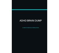The Ultimate ADHD Brain Dump & Executive Function Tracker: A Cognitive Offloading Tool for Focus, Task Initiation, and Mental Clarity