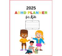 The Ultimate ADHD Planner for Kids: A 70-Page Guided Journal to Build Focus, Routines & Confidence in 2025