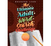 The Ultimate Adult Word Search Challenge: An Activity Book For People Looking To Alleviate Boredom and Sharpen Their Mind