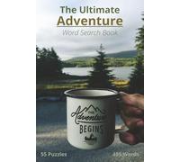 The Ultimate Adventure Word Search: From Mountains to Maps - A Word Search Quest for Every Adventurer!