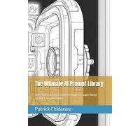 The Ultimate AI Prompt Library: 200+ Professional & Creative Prompts to Supercharge ChatGPT, Gemini & More