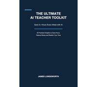 The Ultimate AI Teacher Toolkit: Save 5+ Hours Every Week with AI