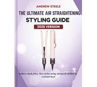 The Ultimate Air Straightening & Styling Guide 2026: Achieve sleek,frizz -free styles using advanced airflow not extreme heat